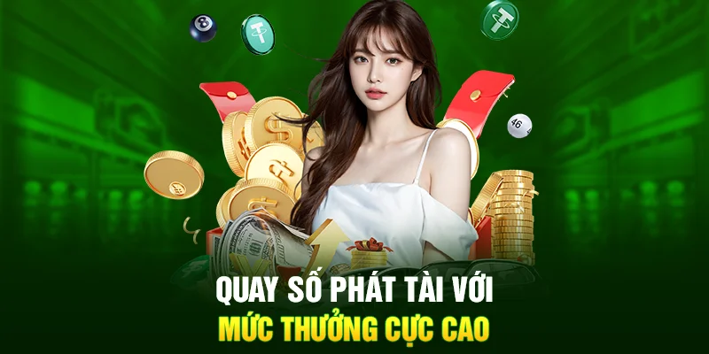 Quay số phát tài với mức thưởng cực cao